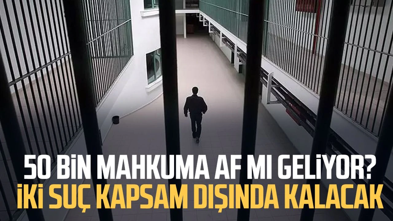 İki suç hariç af geliyor